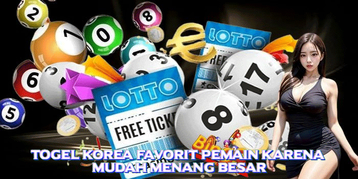 Togel Korea Favorit Pemain karena Mudah Menang Besar